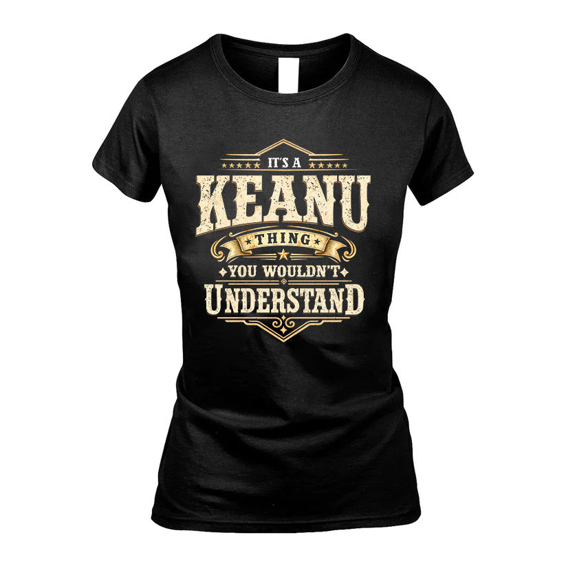 KEANU HH-F009–Personalized Name Quote Apparel “It’s an NAME Thing You Wouldn’t Understand”