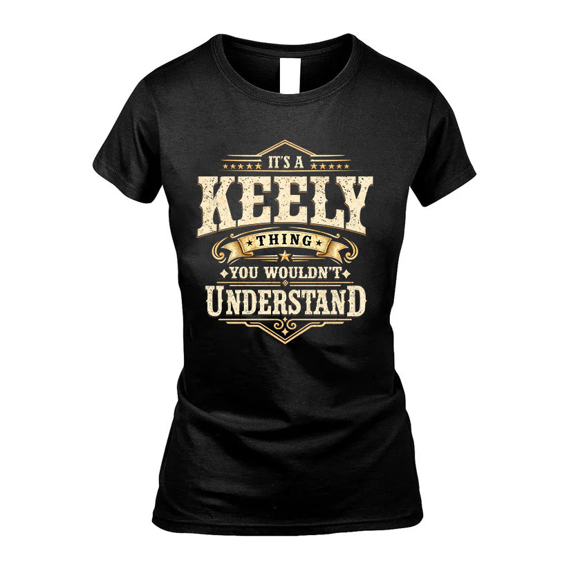 KEELY HH-F009–Personalized Name Quote Apparel “It’s an NAME Thing You Wouldn’t Understand”