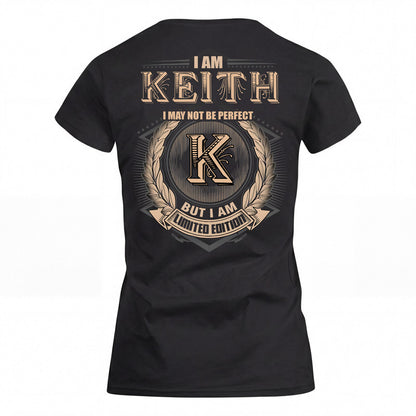 KEITH 2K-101–Personalized Name Quote Apparel “I Am NAME May Not Be Perfect But I Am Limited Edition”