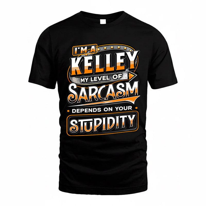 KELLEY TT88-K6-229 – Personalized Funny Sarcasm Apparel "My Level Of Sarcasm Depends On Your Stupidity"