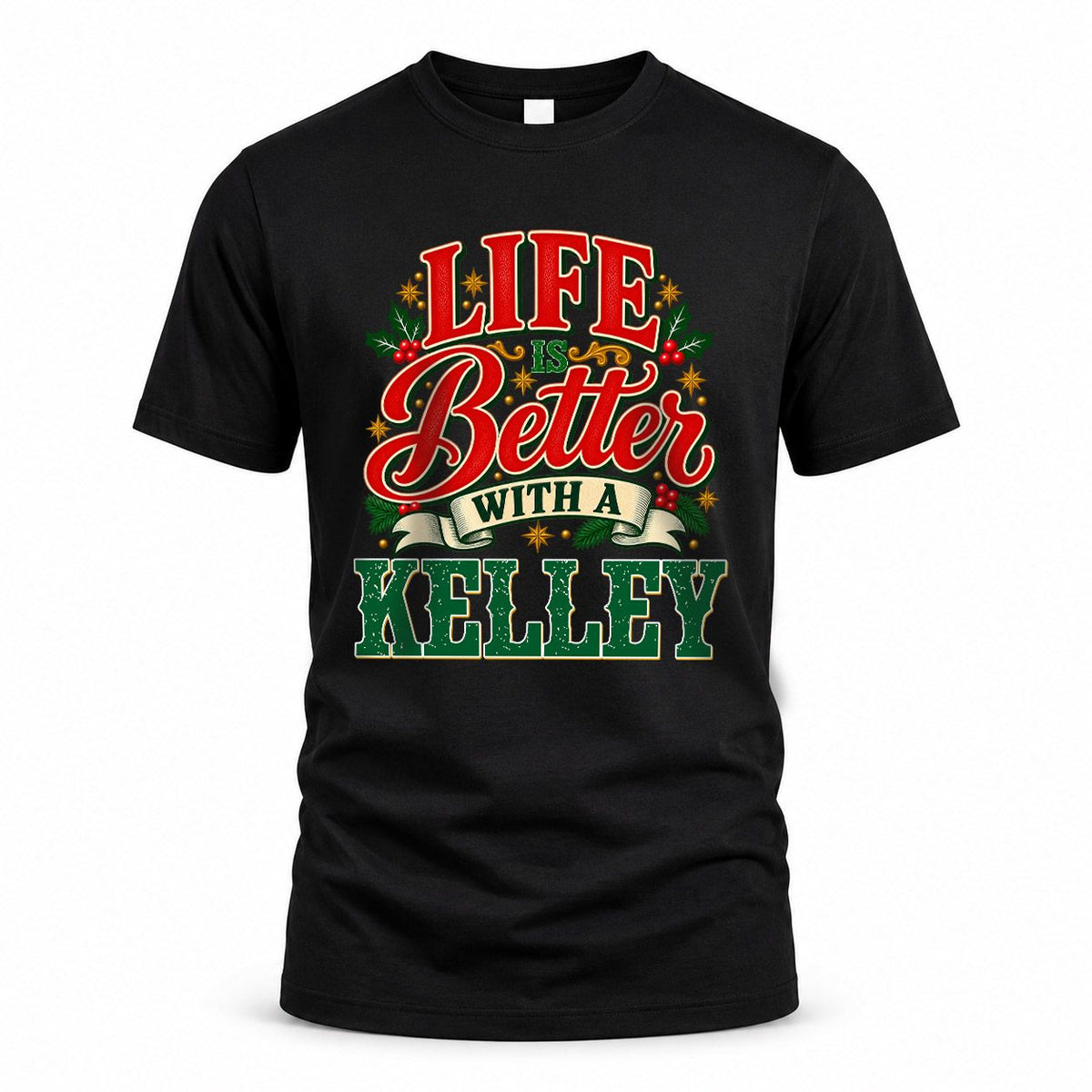 KELLEY HH-F011 Personalized Name Christmas Shirt – “Life Is Better With a Custom Name” Funny Christmas Gift, Custom Holiday Apparel