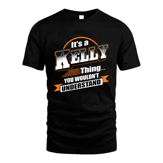 KELLY HH88-K2-107–Personalized Name Quote Apparel “It’s a/an NAME Thing You Wouldn’t Understand”