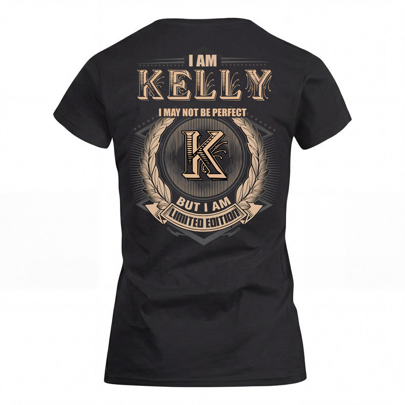 KELLY 2K-101–Personalized Name Quote Apparel “I Am NAME May Not Be Perfect But I Am Limited Edition”