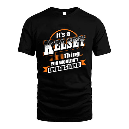 KELSEY HH88-K2-107–Personalized Name Quote Apparel “It’s a/an NAME Thing You Wouldn’t Understand”