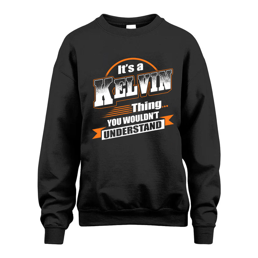KELVIN HH88-K2-107–Personalized Name Quote Apparel “It’s a/an NAME Thing You Wouldn’t Understand”