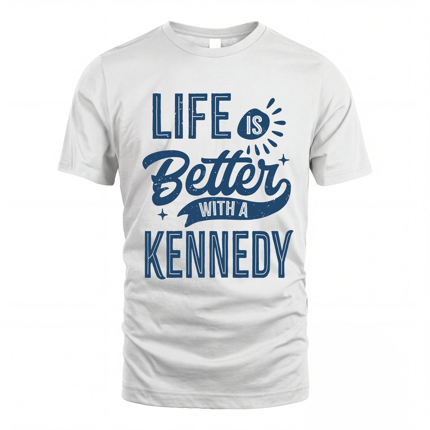 KENNEDY HH88-K2–Personalized Name Quote T-Shirt Life Is Better With Unisex Gift