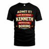 KENNETH HH88-K2-106–Personalized Funny Quote Apparel “Life Without NAME Would Be Boring”
