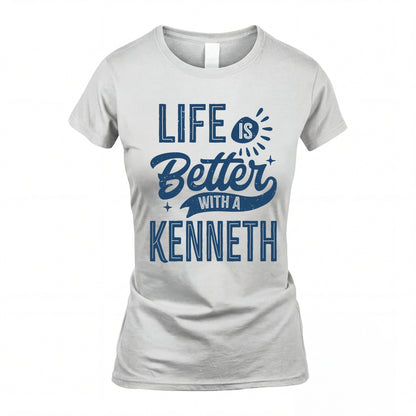 KENNETH HH88-K2–Personalized Name Quote T-Shirt Life Is Better With Unisex Gift