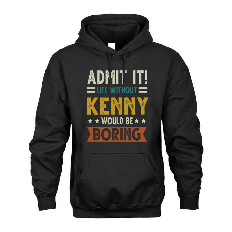 KENNY HH88-K2–Personalized Funny Quote Apparel “Life Without NAME Would Be Boring”