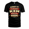 KEN HH88-K2-106–Personalized Funny Quote Apparel “Life Without NAME Would Be Boring”