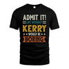 KERRY HH88-K2–Personalized Funny Quote Apparel “Life Without NAME Would Be Boring”