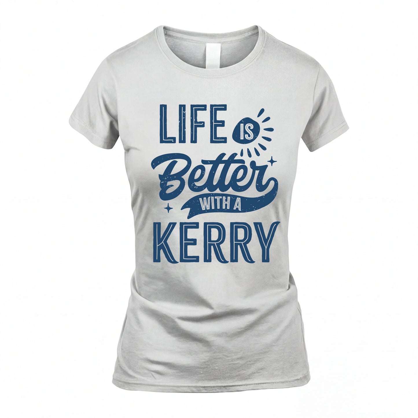 KERRY HH88-K2–Personalized Name Quote T-Shirt Life Is Better With Unisex Gift