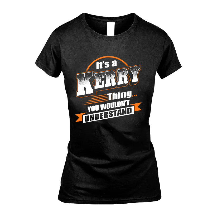 KERRY HH88-K2-107–Personalized Name Quote Apparel “It’s a/an NAME Thing You Wouldn’t Understand”