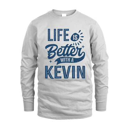 KEVIN HH88-K2–Personalized Name Quote T-Shirt Life Is Better With Unisex Gift