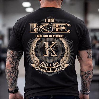 KE 2K-101–Personalized Name Quote Apparel “I Am NAME May Not Be Perfect But I Am Limited Edition”
