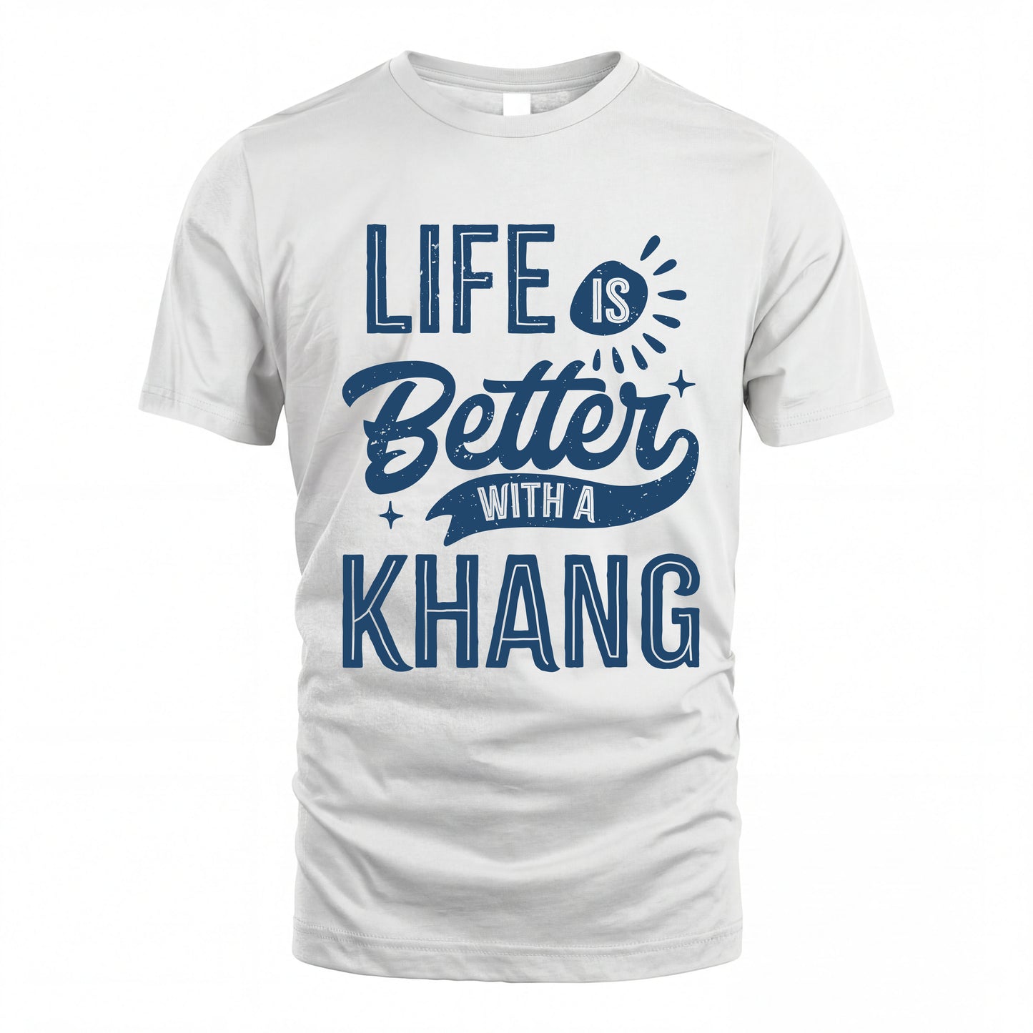 KHANG HH88-K2–Personalized Name Quote T-Shirt Life Is Better With Unisex Gift