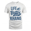 KHANG HH88-K2–Personalized Name Quote T-Shirt Life Is Better With Unisex Gift