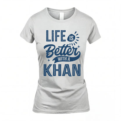 KHAN HH88-K2–Personalized Name Quote T-Shirt Life Is Better With Unisex Gift