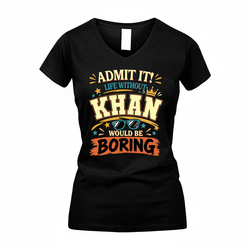 KHAN HH F005 Life Without You Would Be Boring Funny T-Shirt