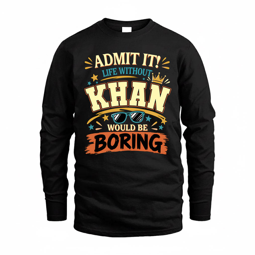 KHAN HH F005 Life Without You Would Be Boring Funny T-Shirt