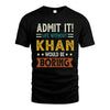 KHAN HH88-K2–Personalized Funny Quote Apparel “Life Without NAME Would Be Boring”