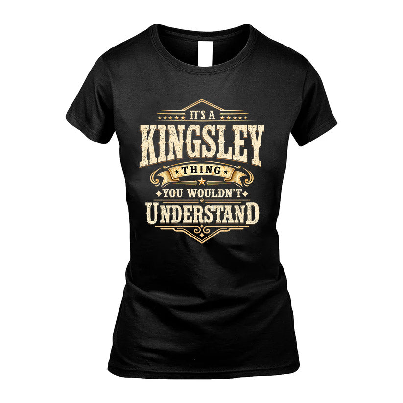 KINGSLEY HH-F009–Personalized Name Quote Apparel “It’s an NAME Thing You Wouldn’t Understand”