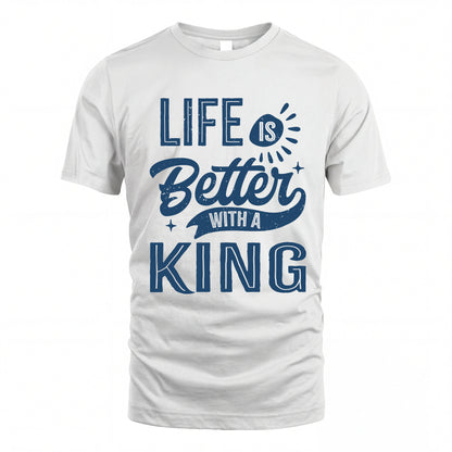 KING HH88-K2–Personalized Name Quote T-Shirt Life Is Better With Unisex Gift