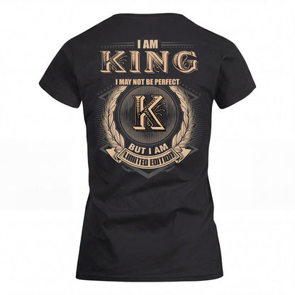 KING 2K-101–Personalized Name Quote Apparel “I Am NAME May Not Be Perfect But I Am Limited Edition”