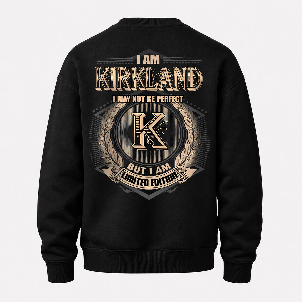 KIRKLAND 2K-101–Personalized Name Quote Apparel “I Am NAME May Not Be Perfect But I Am Limited Edition”