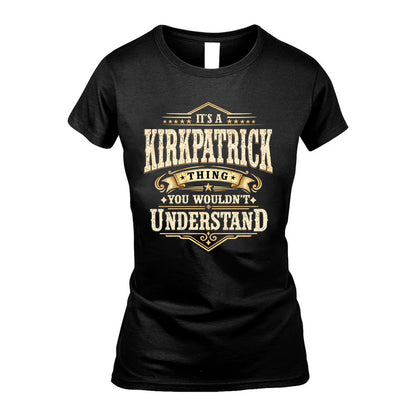 KIRKPATRICK HH-F009–Personalized Name Quote Apparel “It’s an NAME Thing You Wouldn’t Understand”
