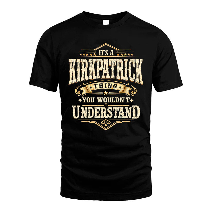 KIRKPATRICK HH-F009–Personalized Name Quote Apparel “It’s an NAME Thing You Wouldn’t Understand”