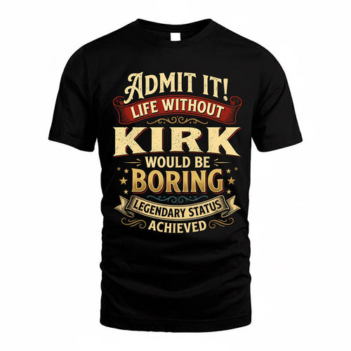 KRISTIN TP65-K5-268–Personalized Funny Quote Apparel “Life Without NAME Would Be Boring”