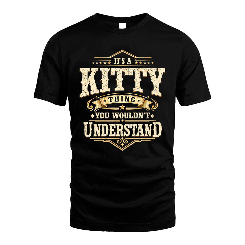KITTY HH-F009–Personalized Name Quote Apparel “It’s an NAME Thing You Wouldn’t Understand”