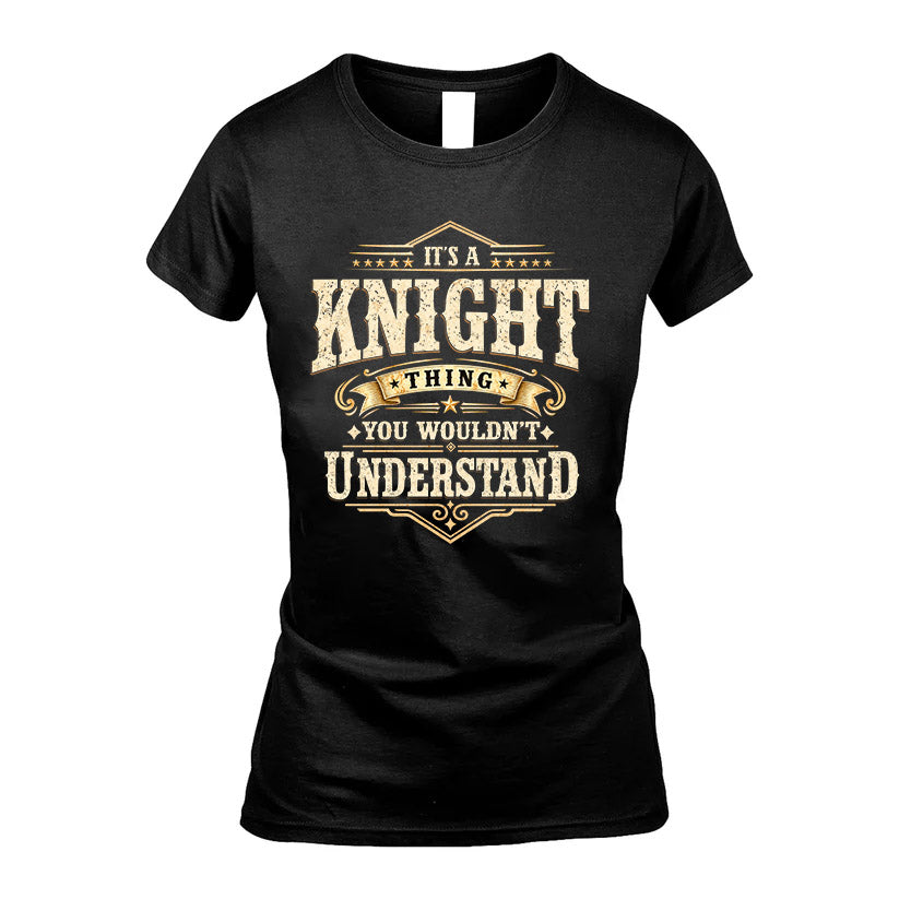 KNIGHT HH-F009–Personalized Name Quote Apparel “It’s an NAME Thing You Wouldn’t Understand”