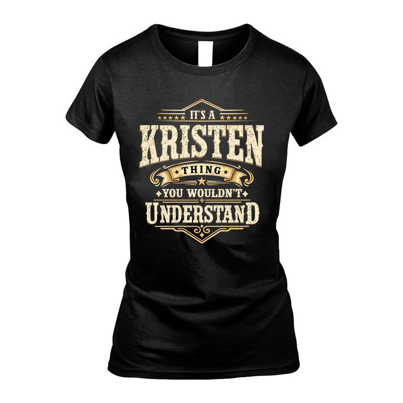 KRISTEN HH-F009–Personalized Name Quote Apparel “It’s an NAME Thing You Wouldn’t Understand”