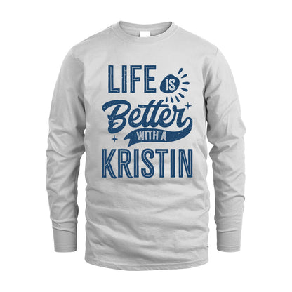 KRISTIN HH88-K2–Personalized Name Quote T-Shirt Life Is Better With Unisex Gift