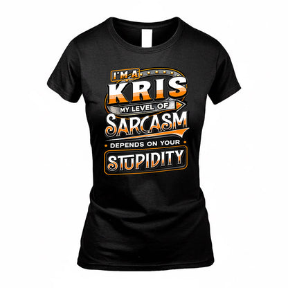 KRIS TT88-K6-229 – Personalized Funny Sarcasm Apparel "My Level Of Sarcasm Depends On Your Stupidity"
