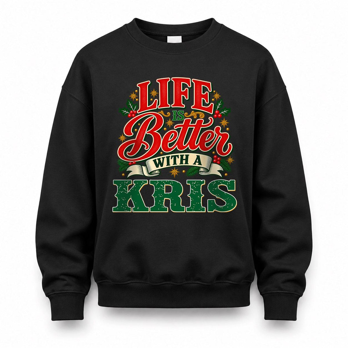 KRIS HH-F011 Personalized Name Christmas Shirt – “Life Is Better With a Custom Name” Funny Christmas Gift, Custom Holiday Apparel