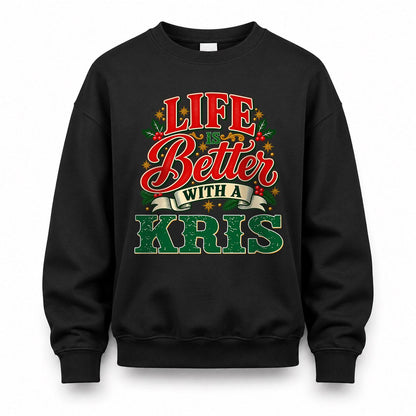 KRIS HH-F011 Personalized Name Christmas Shirt – “Life Is Better With a Custom Name” Funny Christmas Gift, Custom Holiday Apparel