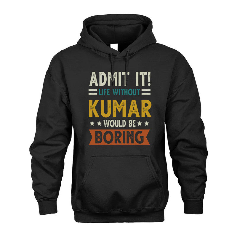 KUMAR HH88-K2–Personalized Funny Quote Apparel “Life Without NAME Would Be Boring”