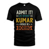 KUMAR HH88-K2–Personalized Funny Quote Apparel “Life Without NAME Would Be Boring”