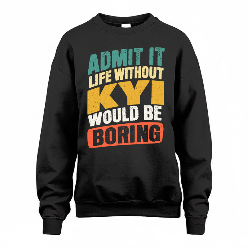 KYI TP88-K4-229–Personalized Funny Quote Apparel “Life Without NAME Would Be Boring”