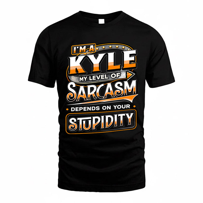 KYLE TT88-K6-229 – Personalized Funny Sarcasm Apparel "My Level Of Sarcasm Depends On Your Stupidity"