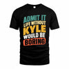 KYLE TP88-K4-229–Personalized Funny Quote Apparel “Life Without NAME Would Be Boring”