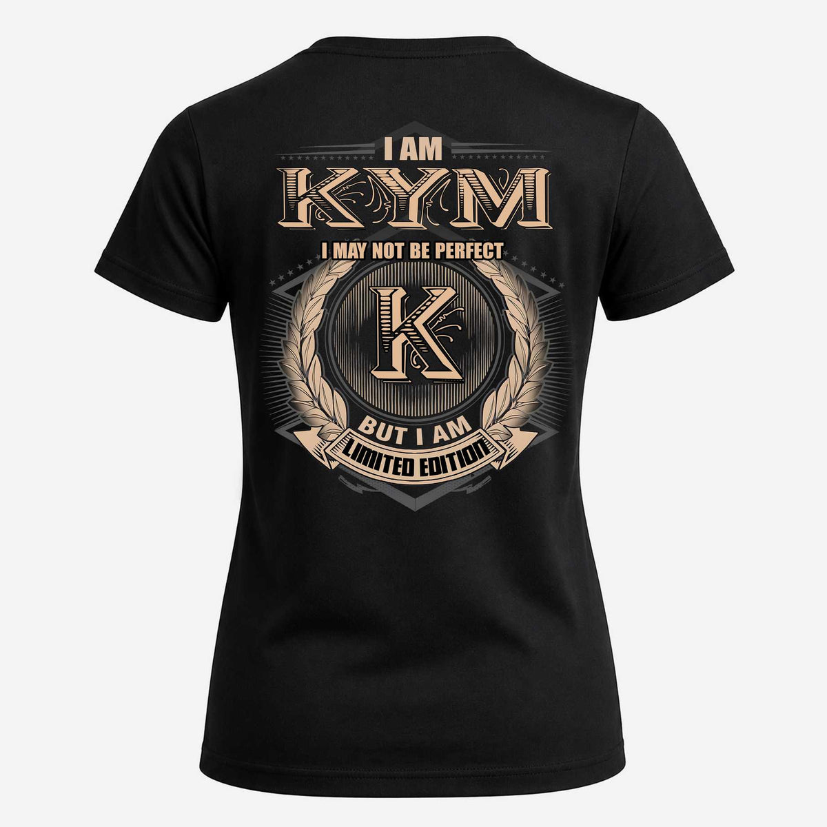 KYM 2K-101–Personalized Name Quote Apparel “I Am NAME May Not Be Perfect But I Am Limited Edition”