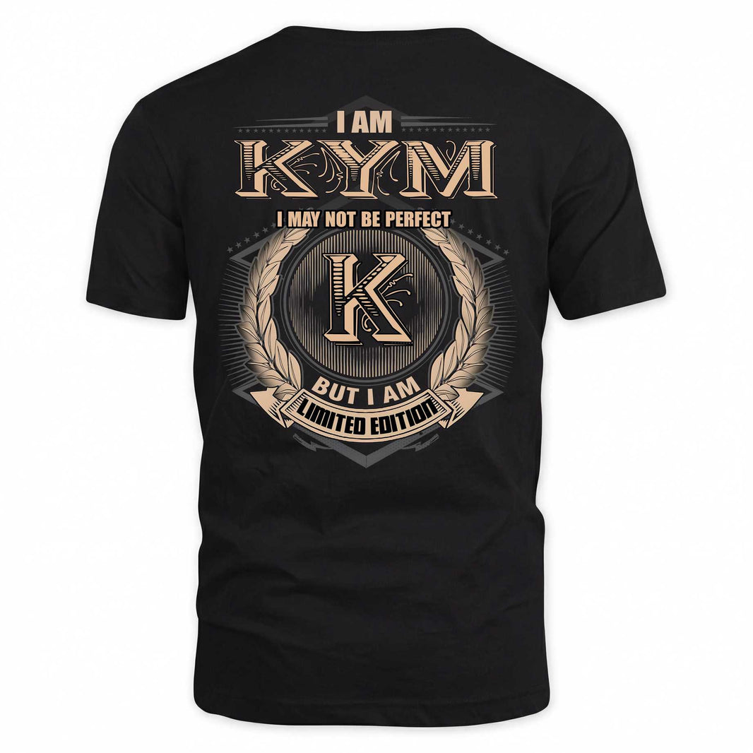 KYM 2K-101–Personalized Name Quote Apparel “I Am NAME May Not Be Perfect But I Am Limited Edition”