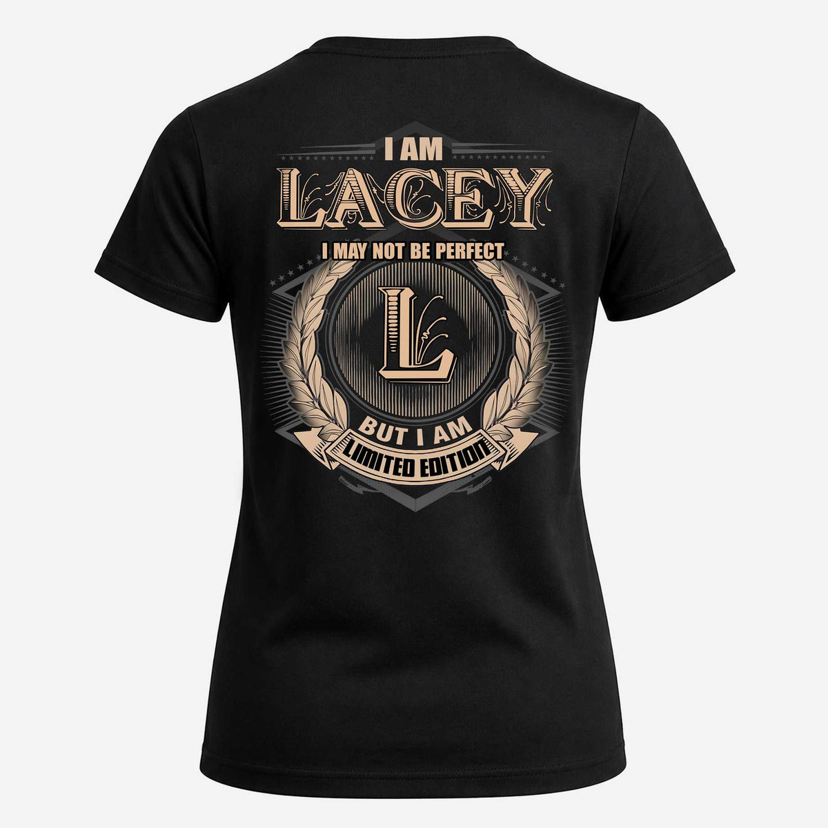 LACEY 2K-101–Personalized Name Quote Apparel “I Am NAME May Not Be Perfect But I Am Limited Edition”