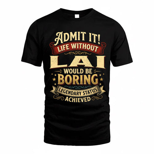 LAI TP65-K5-268–Personalized Funny Quote Apparel “Life Without NAME Would Be Boring”