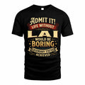 LAI TP65-K5-268–Personalized Funny Quote Apparel “Life Without NAME Would Be Boring”