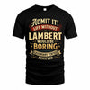 LAMBERT TP65-K5-268–Personalized Funny Quote Apparel “Life Without NAME Would Be Boring”